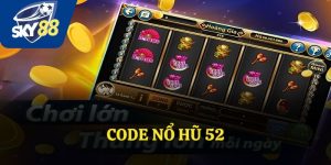 Code Nổ Hũ 52 – Bí Kíp Săn Thưởng Khủng Không Thể Bỏ Lỡ