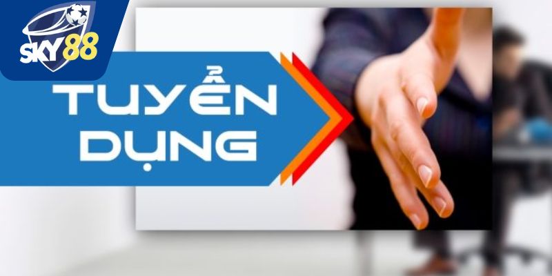 Lý do nên tham gia tuyển dụng Sky88