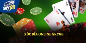 Xóc đĩa online Sky88 - Trò chơi cực kỳ hấp dẫn cho anh em