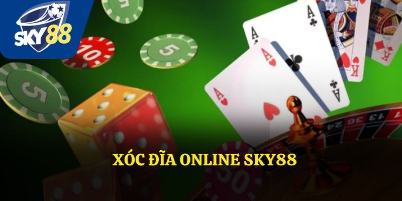 Xóc đĩa online Sky88 - Trò chơi cực kỳ hấp dẫn cho anh em